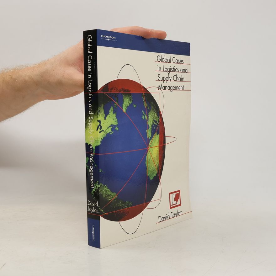 David L. Taylor Global Cases in Logistics and Supply Chain Management