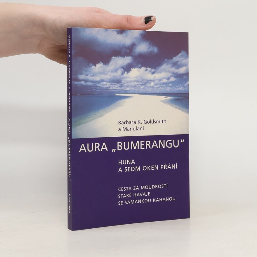 Barbara K. Goldsmith Aura "bumerangu". Huna a sedm oken přání