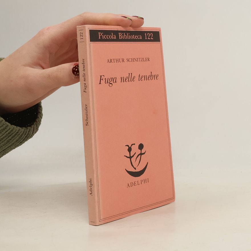 Arthur Schnitzler Piccola Biblioteca - 122: Fuga nelle tenebre