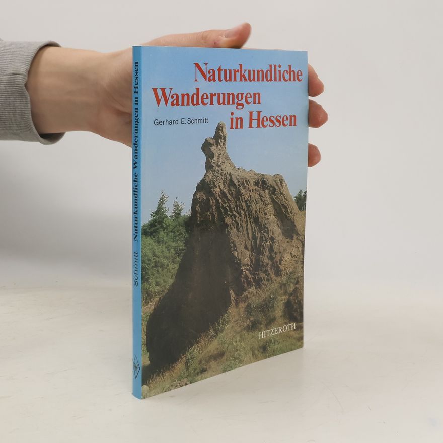 Gerhard E. Schmitt Naturkundliche Wanderungen in Hessen