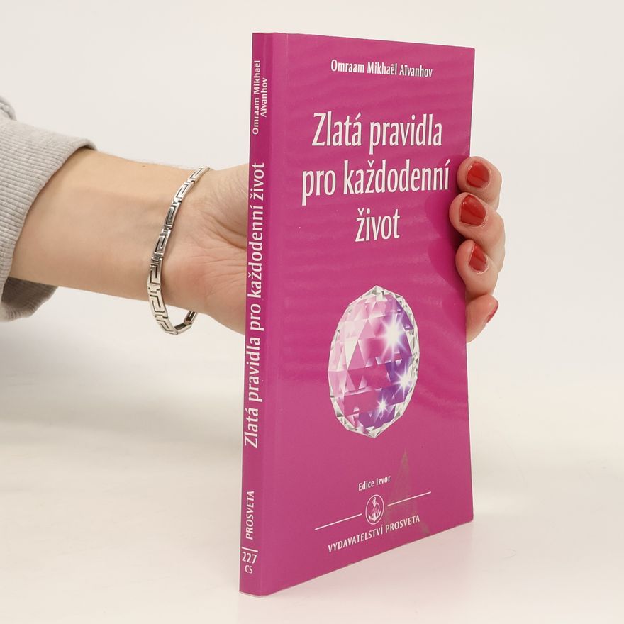 Omraam Mikhaël Aivanhov Zlatá pravidla