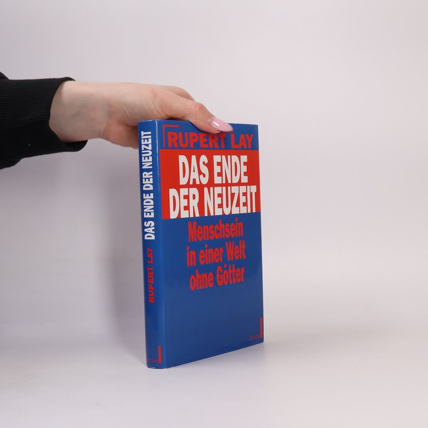 Rupert Lay Das Ende der Neuzeit