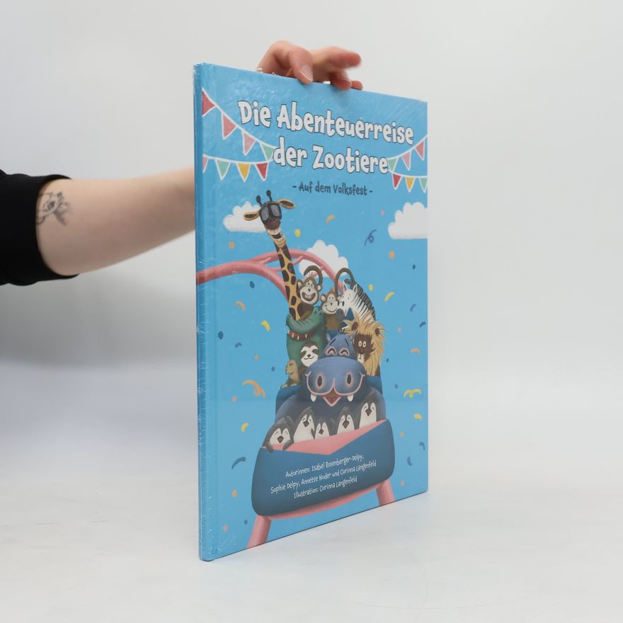 Isabel Rosenberger-Delpy Die Abenteuerreise der Zootiere. Auf dem Volksfest