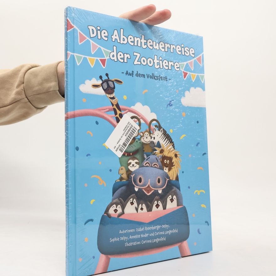 Isabel Rosenberger-Delpy Die Abenteuerreise der Zootiere. Auf dem Volksfest