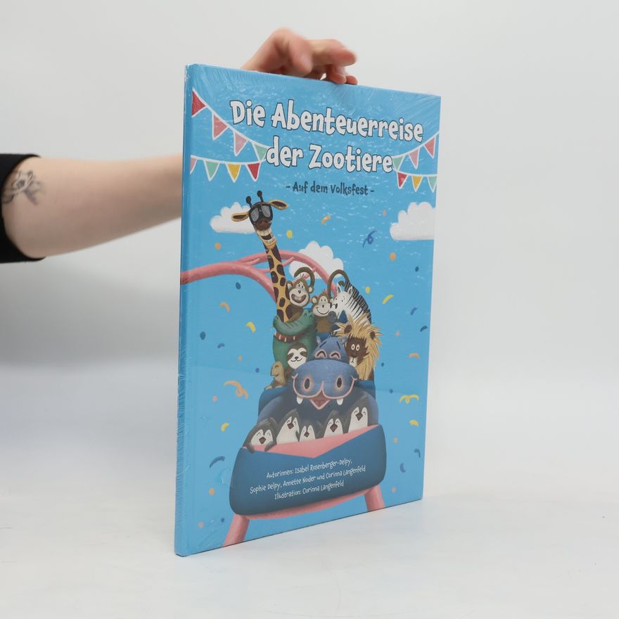 Isabel Rosenberger-Delpy Die Abenteuerreise der Zootiere. Auf dem Volksfest