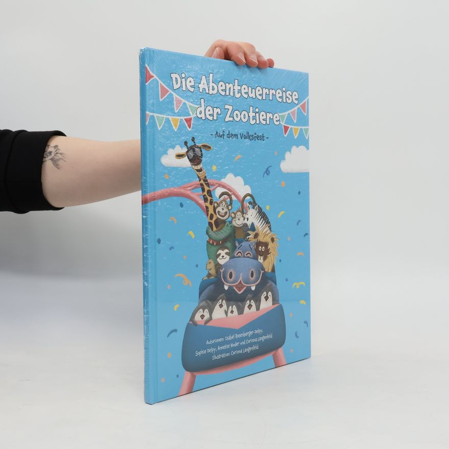 Isabel Rosenberger-Delpy Die Abenteuerreise der Zootiere. Auf dem Volksfest