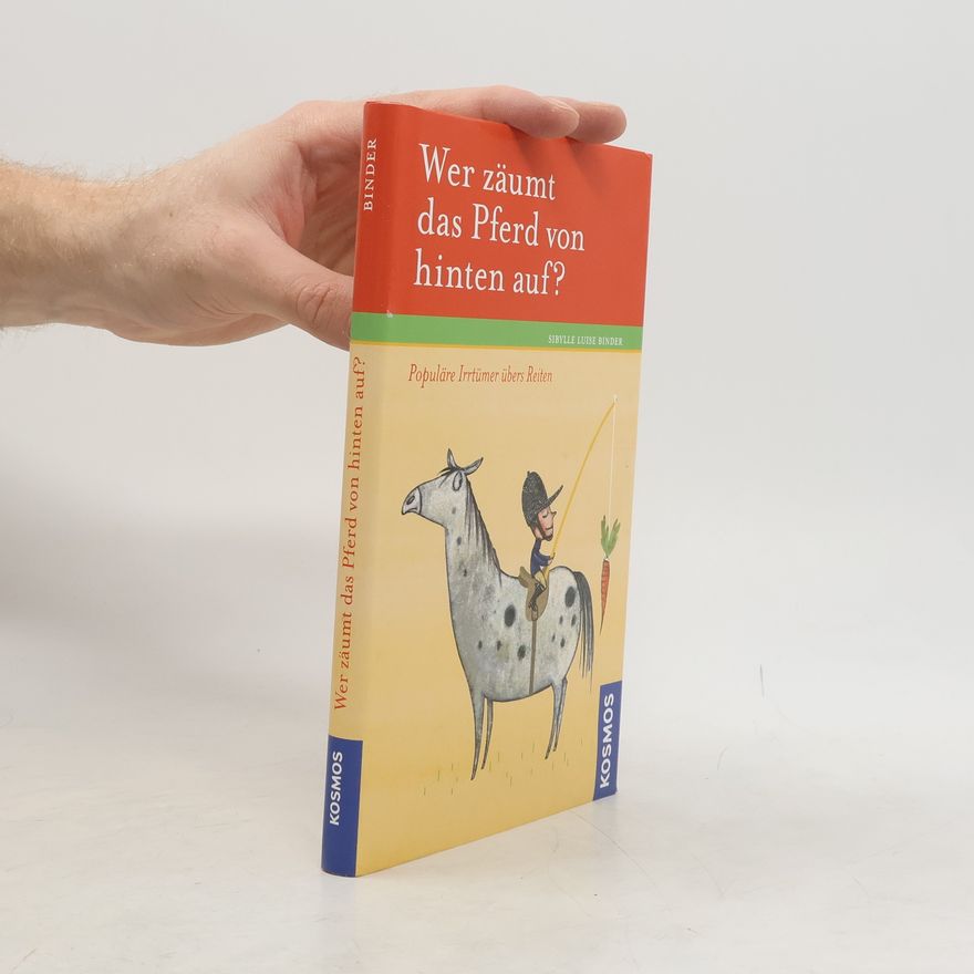 Sibylle Luise Binder Wer zäumt das Pferd von hinten auf?