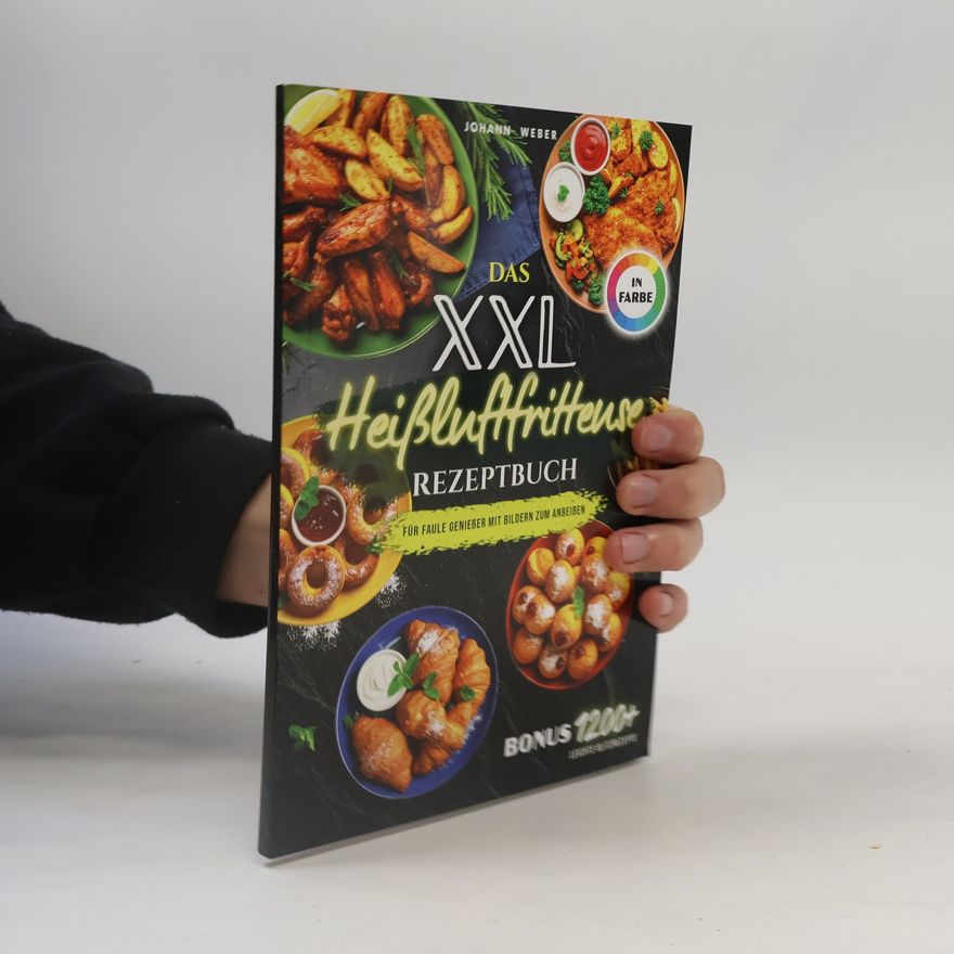 Johann Weber Das XXL Heißluftfritteuse Rezeptbuch