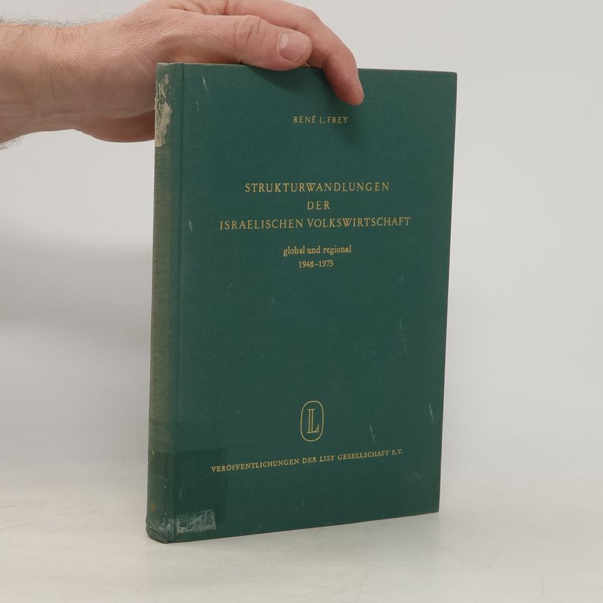 Rene L. Frey Strukturwandlungen der israelischen Volkswirtschaft, global und regional, 1948-1975