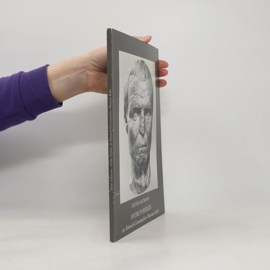 Dieter Salzmann Antike Porträts im Römisch-Germanischen Museum Köln