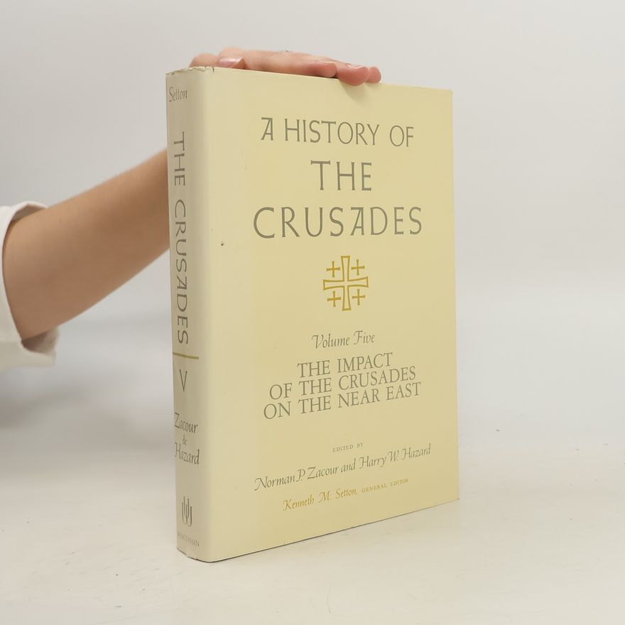 Norman P. Zacour A History of the Crusades, Volume V