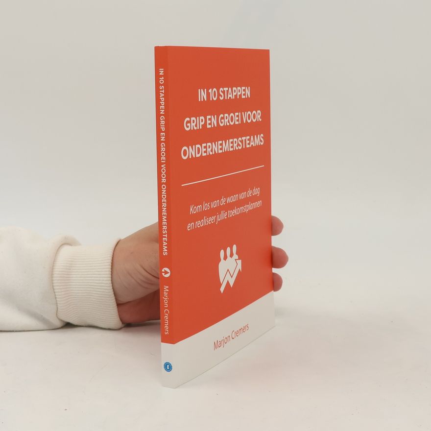Marjon Cremers In 10 Stappen. Grip en Groei voor Ondernemersteams