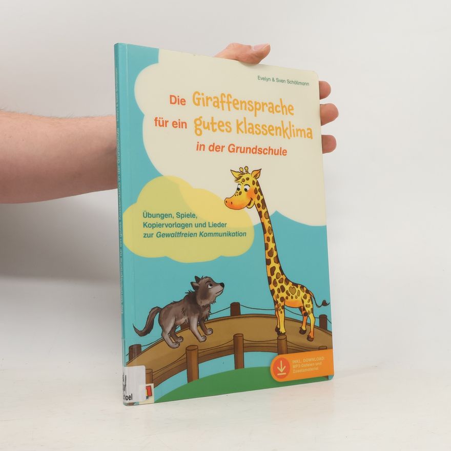 Evelyn Schöllmann Die Giraffensprache für ein gutes Klassenklima in der Grundschule