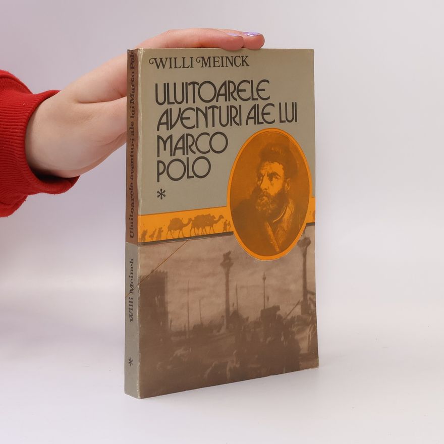 Willi Meinck Uluitoarele aventuri ale lui Marco Polo