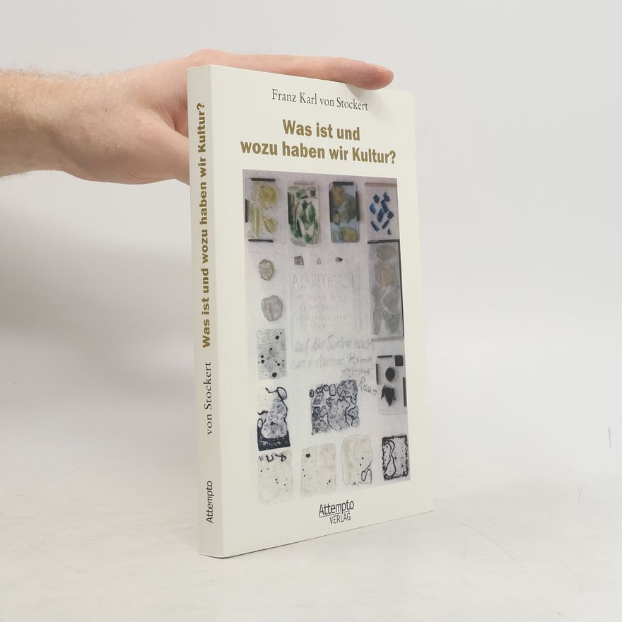 Franz Karl von Stockert Was ist und wozu haben wir Kultur?
