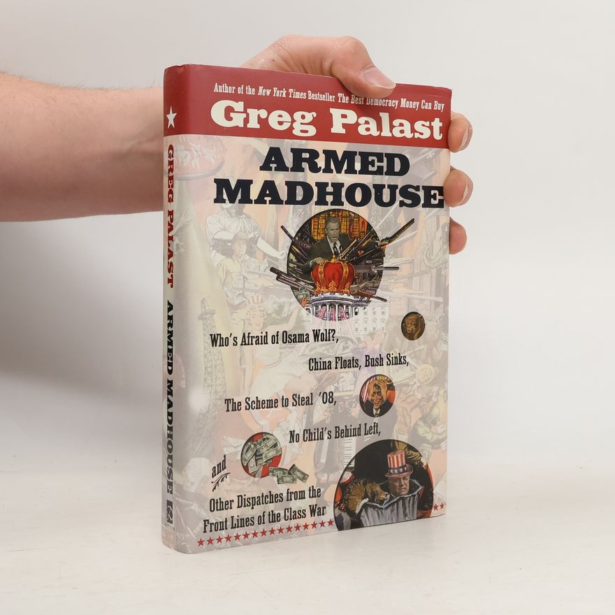 Greg Palast Armed Madhouse