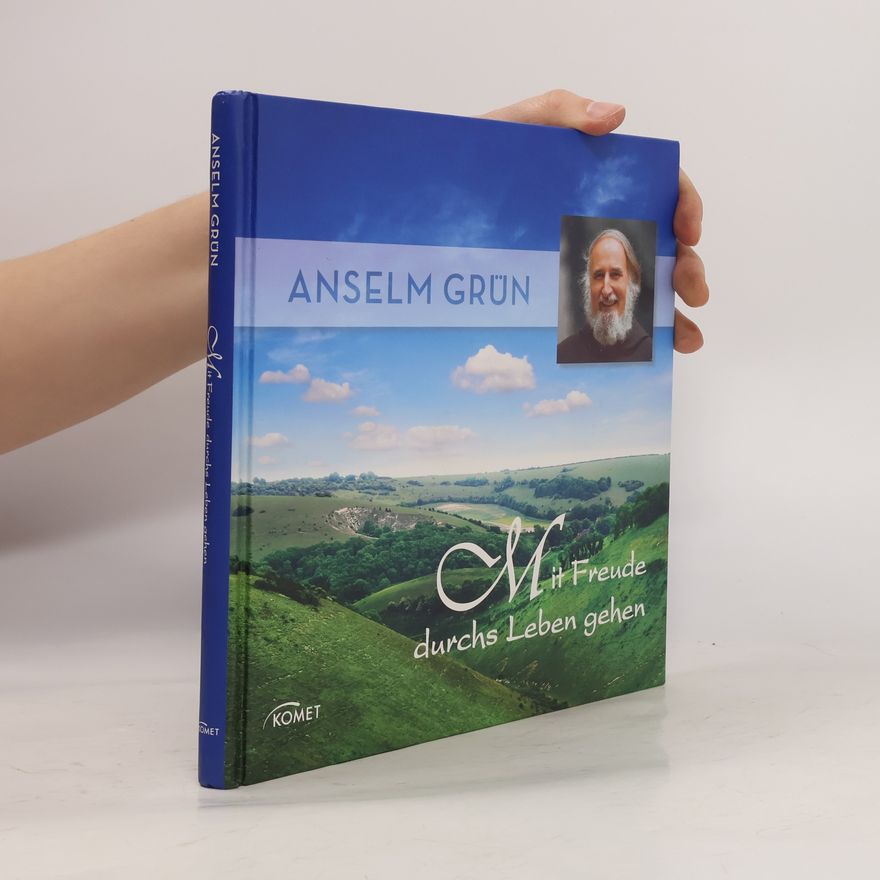 Anselm Grün Mit Freude durchs Leben gehen