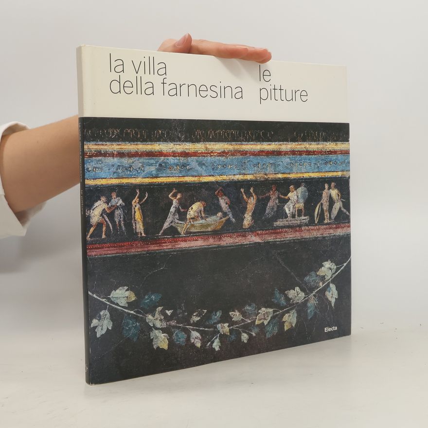 Stephanus Theodorus Adrianus Maria Mols La Villa della Farnesina. Le pitture. Ediz. illustrata