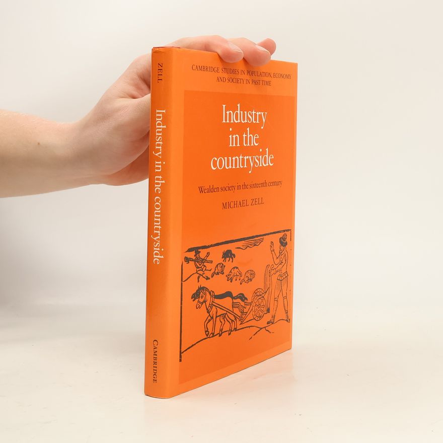 Michael Zell Cambridge Studies in Population, Economy, and Society in Past Time: Industry in the Countryside