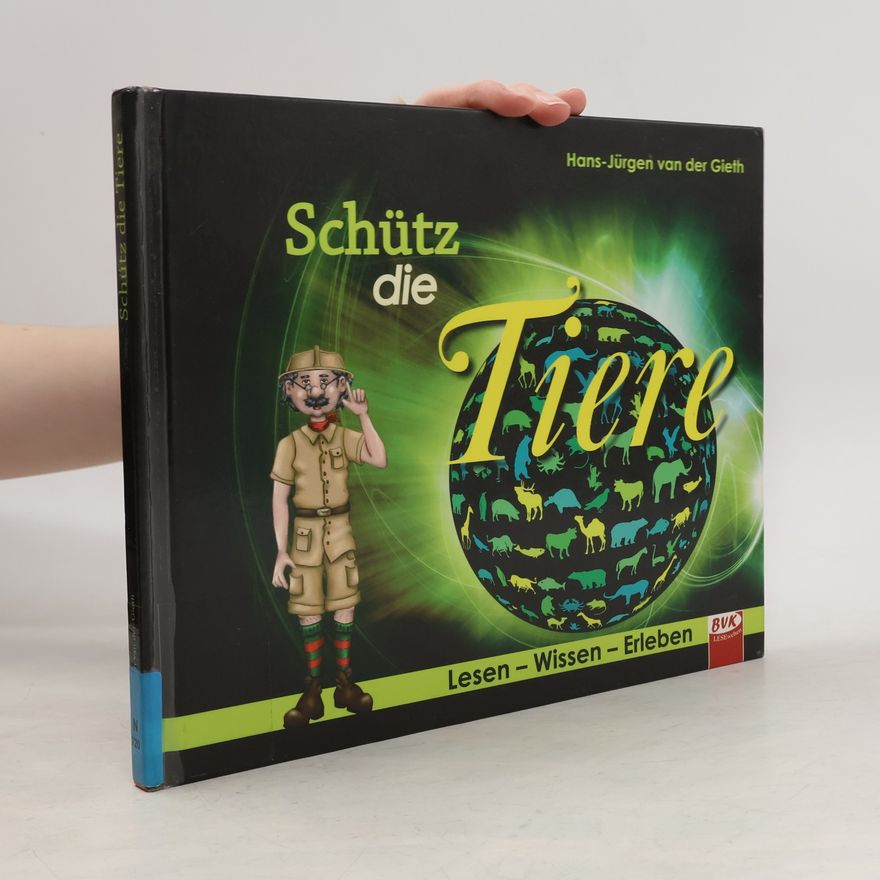 Hans-Jürgen van der Gieth Schütz die Tiere