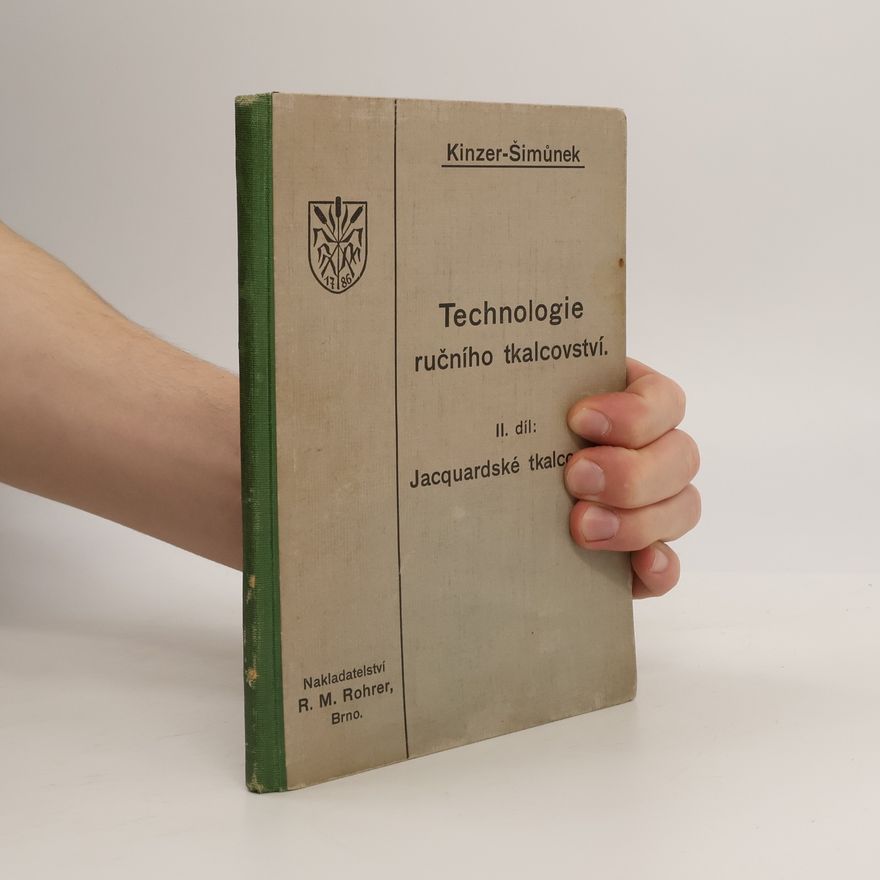 Various authors Technologie ručního tkalcovství, II. díl: Jacquardské tkalcovství