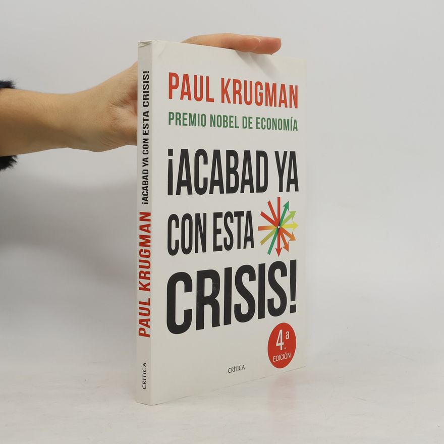 Paul R. Krugman Letras de Crítica: ¡Acabad ya con esta crisis! - 4.ª edición