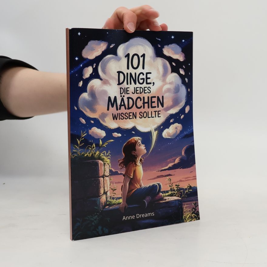 Anne Dreams 101 Dinge, die jedes Mädchen wissen sollte