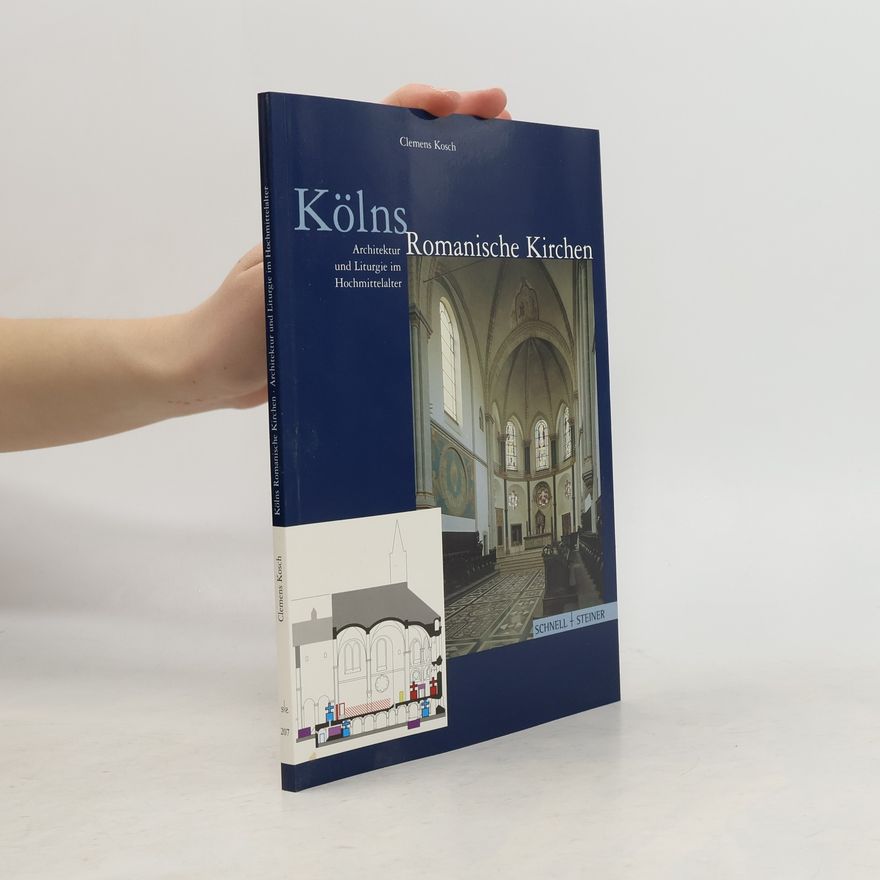 Clemens Kosch Große Kunstführer / Kirchen und Klöster - 207: Kölns romanische Kirchen