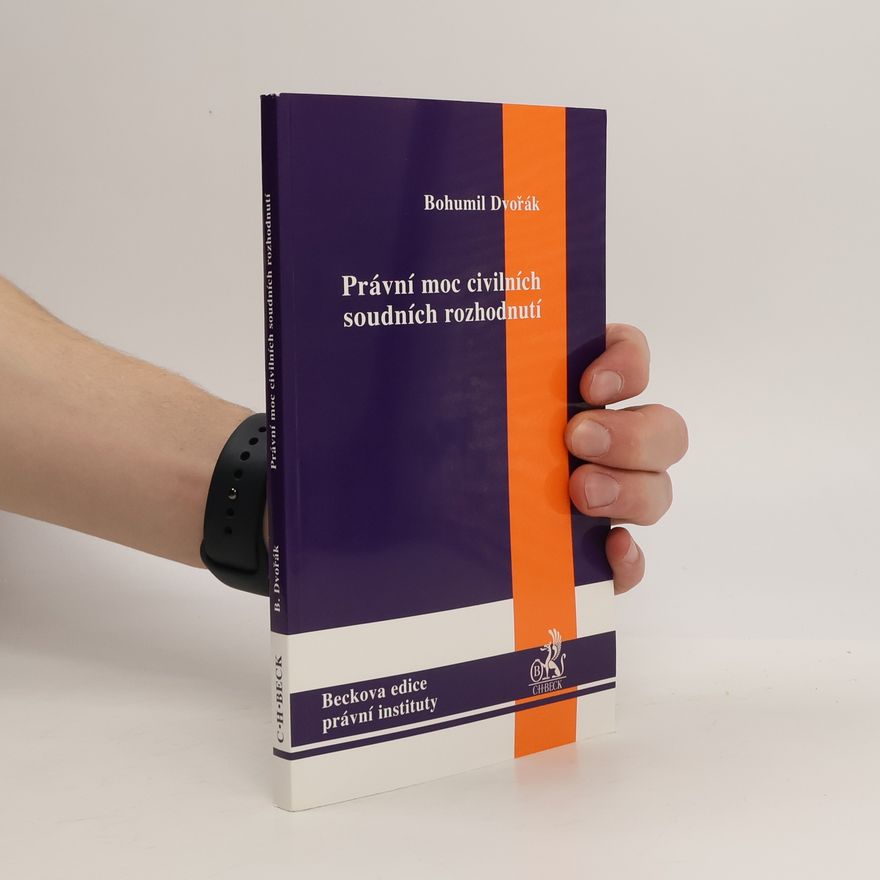 Bohumil Dvořák Právní moc civilních soudních rozhodnutí