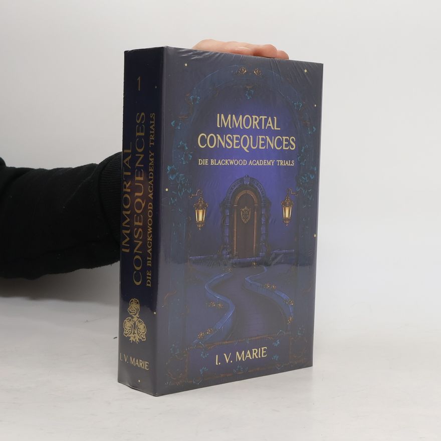 I.V. Marie Die Blackwood Academy Trials 1. Immortal Consequences