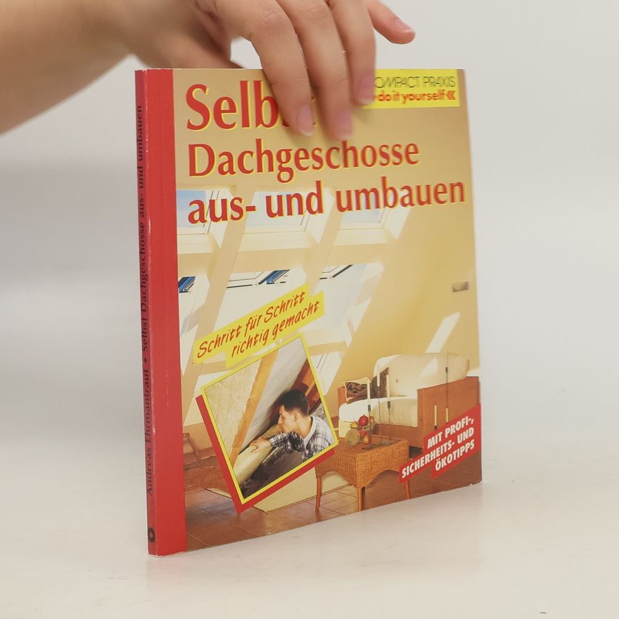 Andreas Ehrmantraut Compact Praxis do it yourself: Selbst Dachgeschosse aus- und umbauen