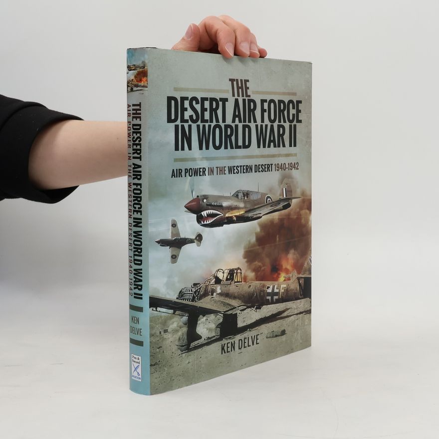 Ken Delve The Desert Air Force in World War II