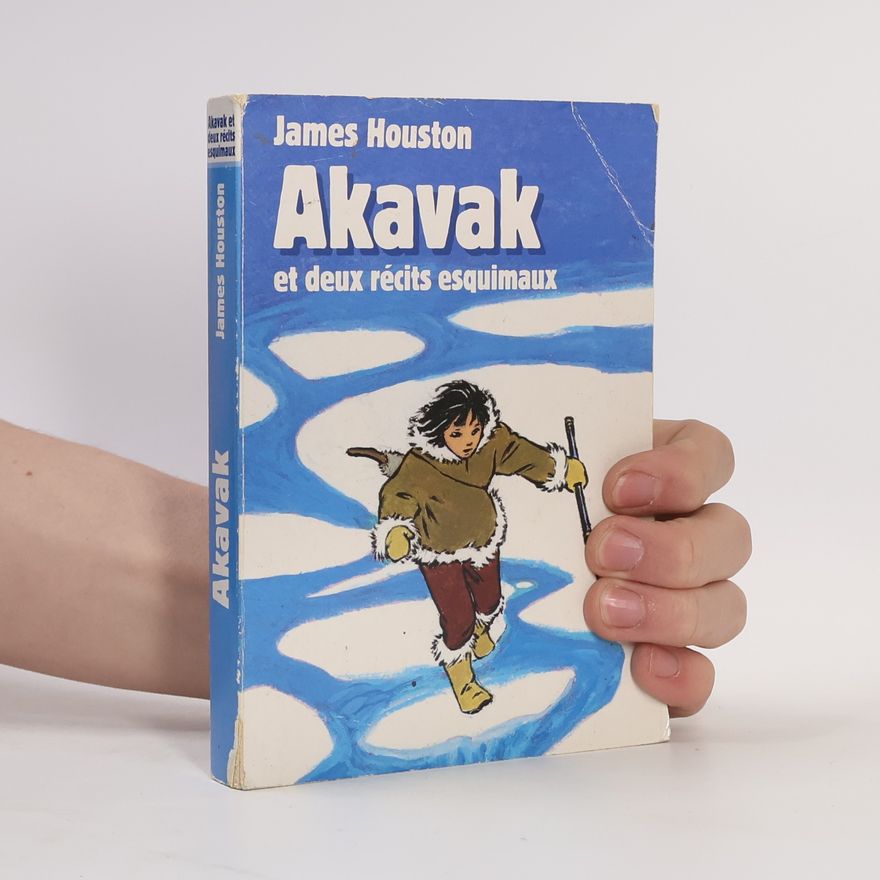 James Houston Akavak et deux récits esquimaux.