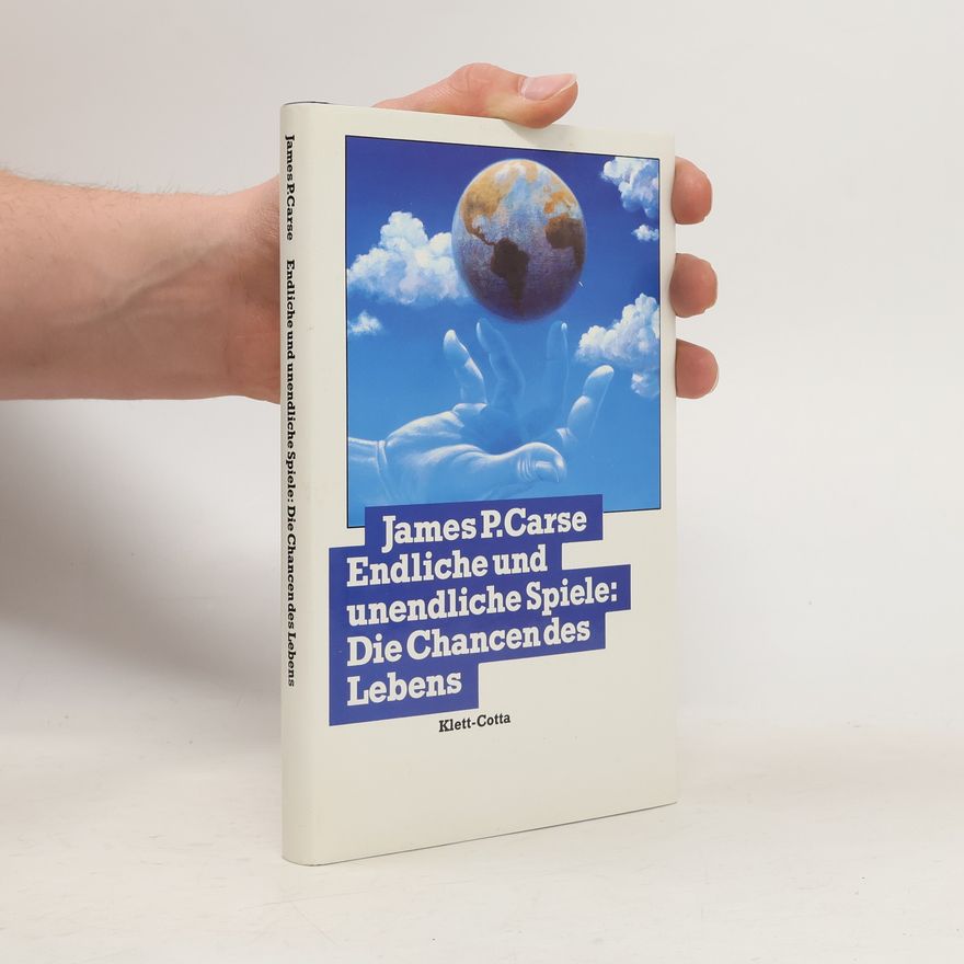 James P. Carse Endliche und unendliche Spiele: die Chancen des Lebens