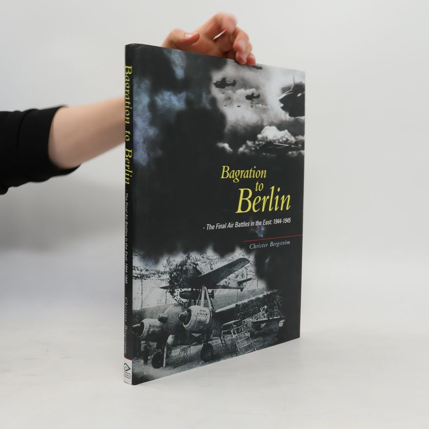 Christer Bergström Bagration to Berlin