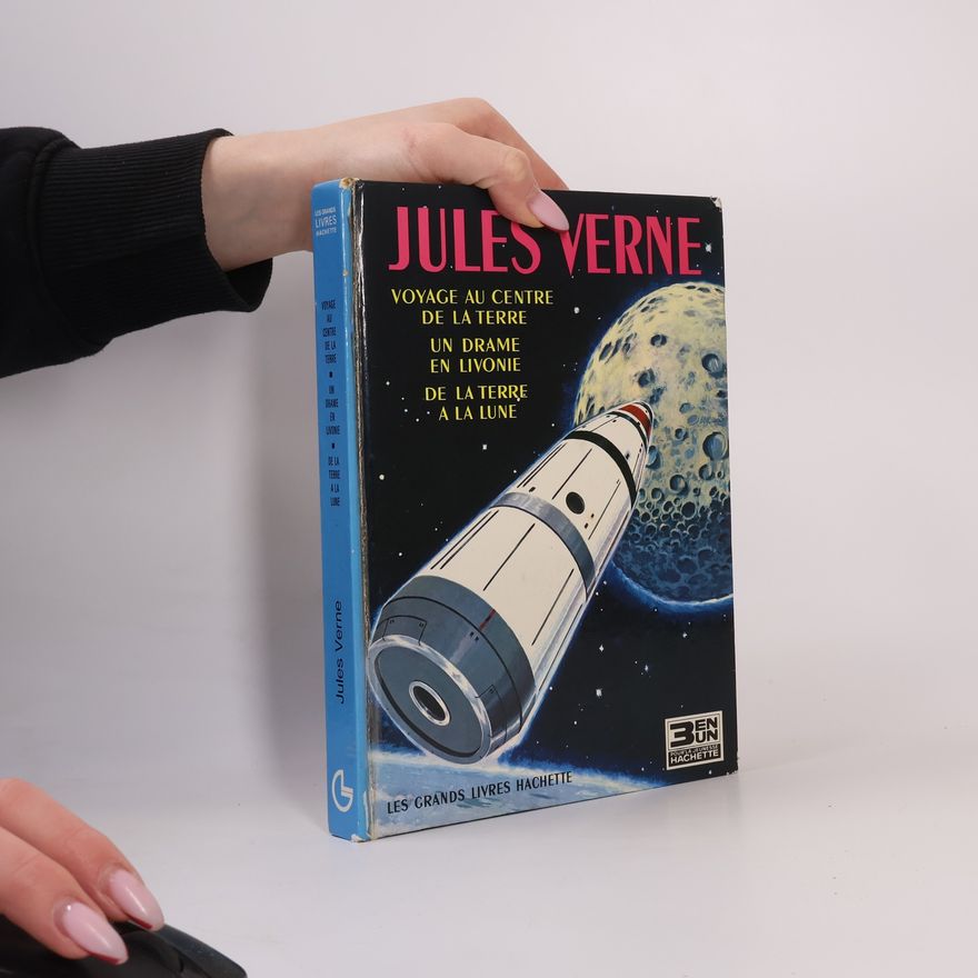 Jules Verne Voyage au centre de la Terre. Un drame en Livonie. De la Terre à la Lune