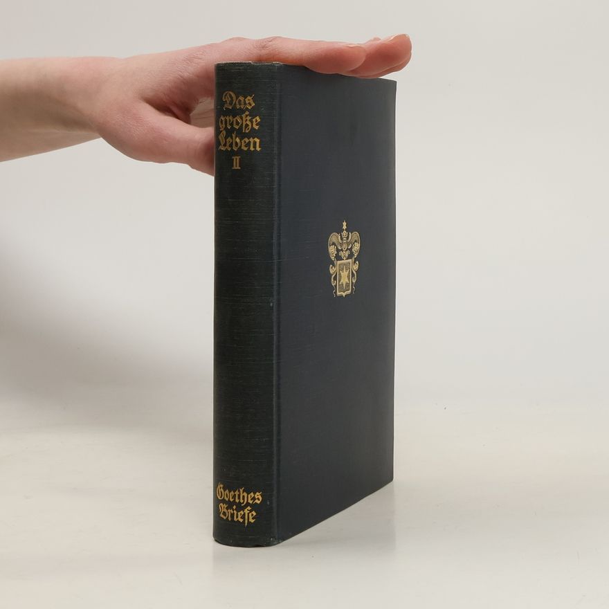 Autorenkollektiv Das Grosse Leben 2. Goethes Briefe