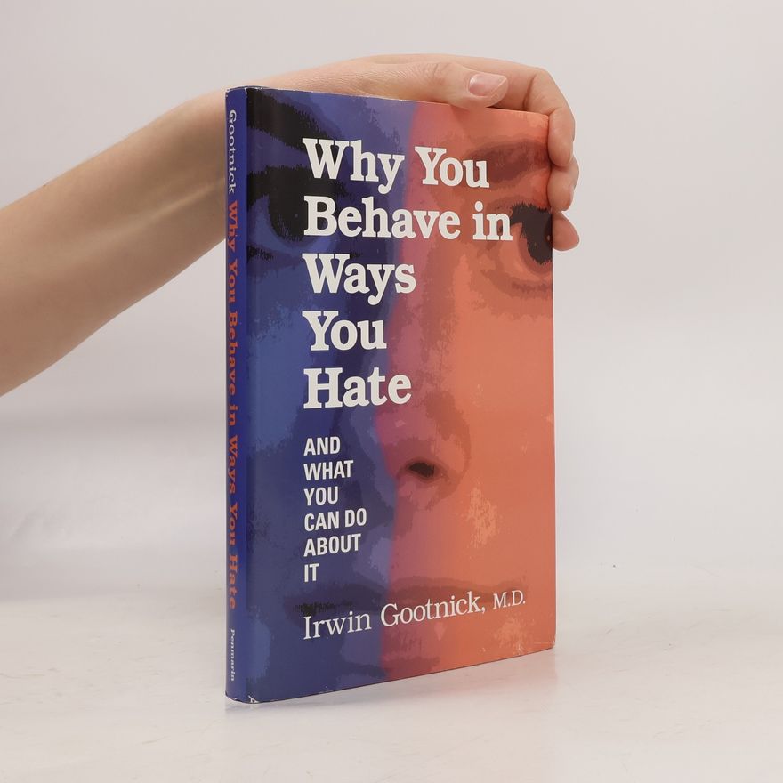 Irwin Gootnick Why You Behave in Ways You Hate
