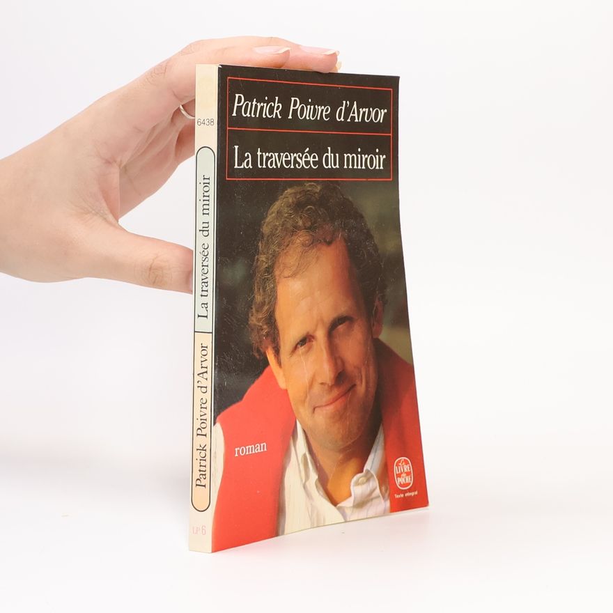 Patrick Poivre d'Arvor La Traversée du miroir