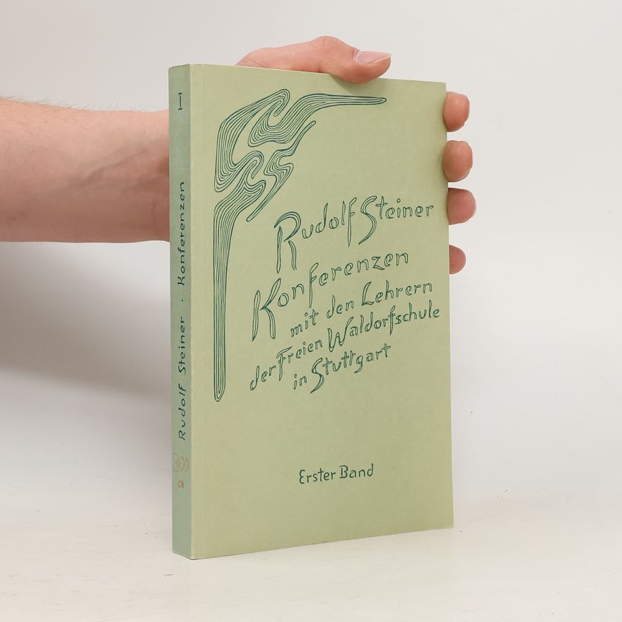 Rudolf Steiner Konferenzen mit den Lehrern der Freien Waldorfschule in Stuttgart 1919 bis 1924