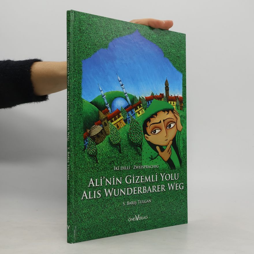S. Barıs Tulgan Alis Wunderbarer Weg. Alinin Gizemli Yolu