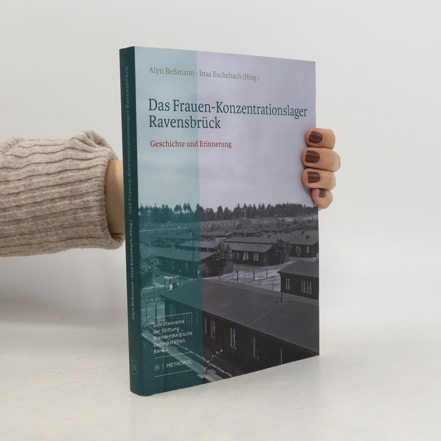 Alyn Beßmann Schriftenreihe der Stiftung Brandenburgische Gedenkstätten - 41: Das Frauen-Konzentrationslager Ravensbrück