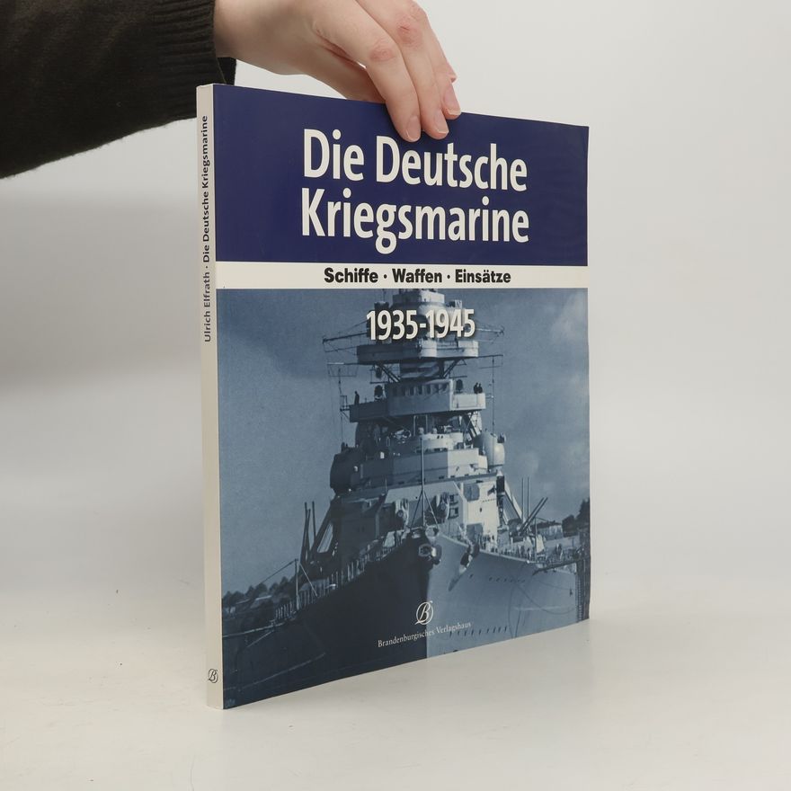 Ulrich Elfrath Die deutsche Kriegsmarine 1935-1945