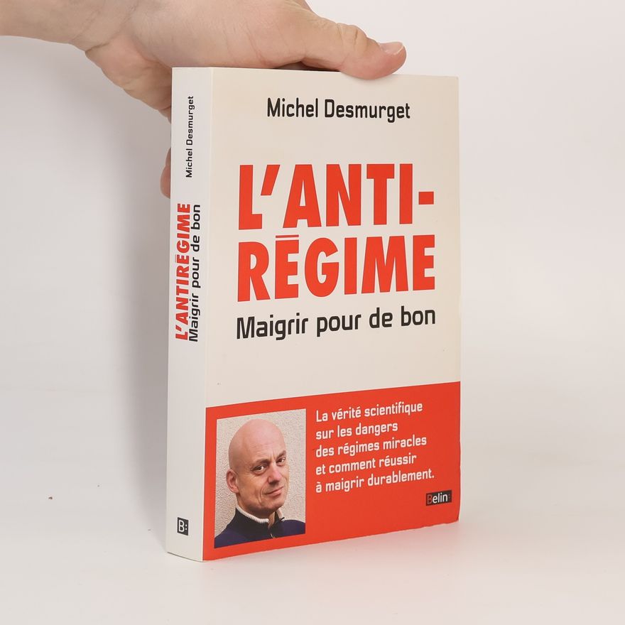 Michel Desmurget L'anti-régime - maigrir pour de bon