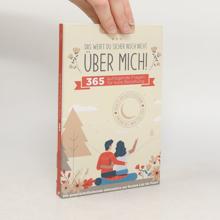Lulu Petersen Das weißt du sicher noch nicht über mich! 365 aufregende Fragen für eure Beziehung. Die gesprächsfördernde Alternative zur Bucket List für Paare.