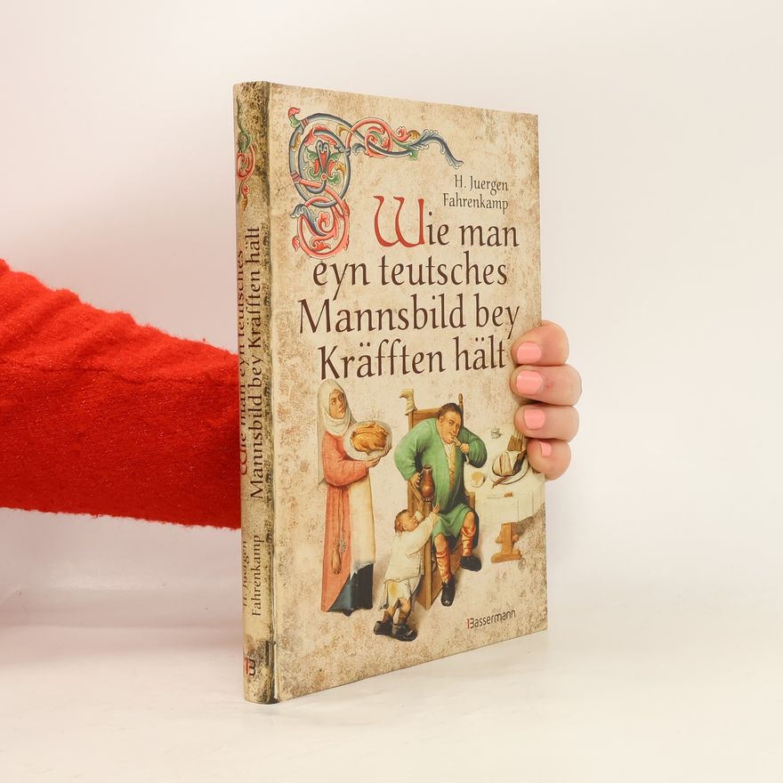 Hans J. Fahrenkamp Wie man eyn teutsches Mannsbild bey Kräfften hält