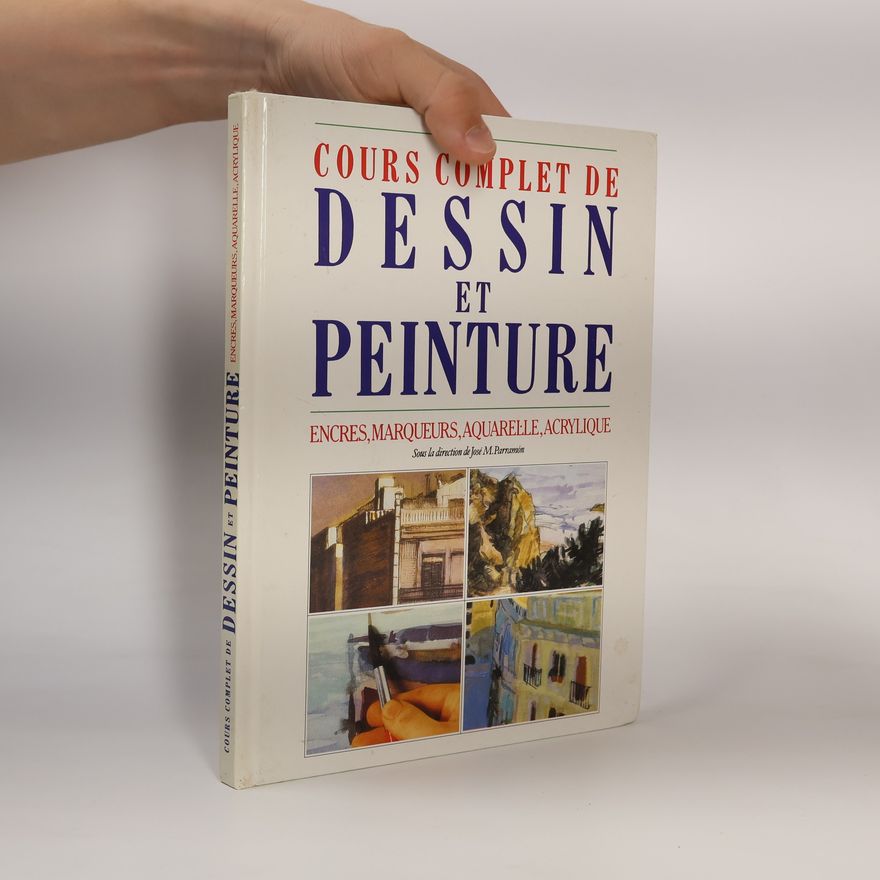 José María Parramón Vilasaló Cours complet de dessin et peinture
