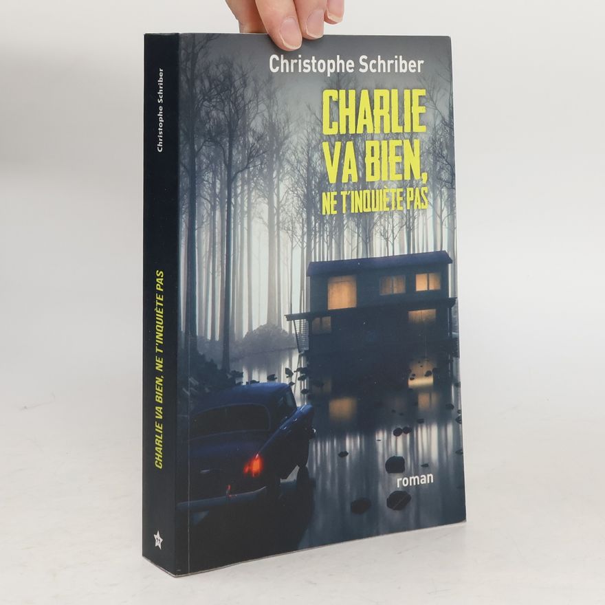 Christophe Schriber Charlie va bien, ne t'inquiète pas