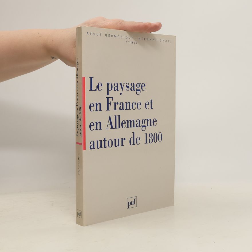 Various authors Revue Germanique Internationale - 7/1997: Le paysage en France et en Allemagne autour de 1800