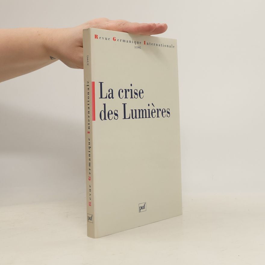 Pierre Pe nisson Revue Germanique Internationale - 3/1995: La crise des Lumières